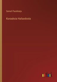 Title: Kuvauksia Hailuodosta, Author: Samuli Paulaharju