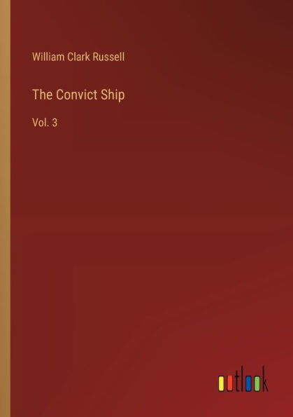 The Convict Ship: Vol. 3