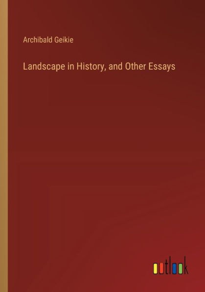 Landscape History, and Other Essays