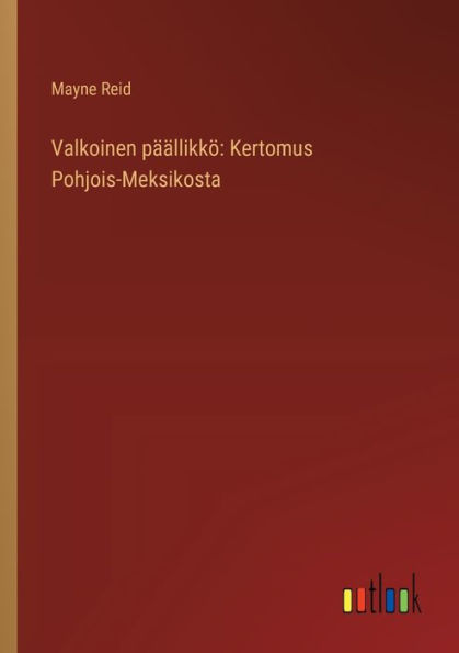 Valkoinen pï¿½ï¿½llikkï¿½: Kertomus Pohjois-Meksikosta