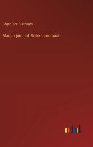 Title: Marsin jumalat: Seikkailuromaani, Author: Edgar Rice Burroughs