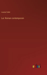 Title: Lui: Roman contemporain, Author: Louise Colet