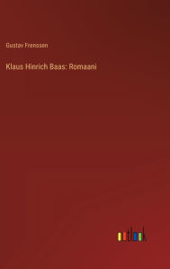 Title: Klaus Hinrich Baas: Romaani, Author: Gustav Frenssen