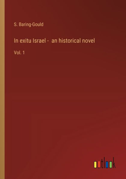 exitu Israel - an historical novel: Vol. 1