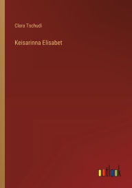 Title: Keisarinna Elisabet, Author: Clara Tschudi