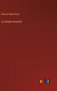 Title: Le temple enseveli, Author: Maurice Maeterlinck