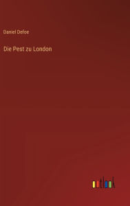 Title: Die Pest zu London, Author: Daniel Defoe