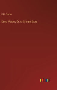 Title: Deep Waters; Or, A Strange Story, Author: R.H. Crozier