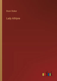 Title: Lady Athlyne, Author: Bram Stoker