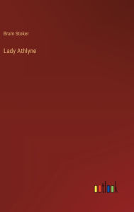 Title: Lady Athlyne, Author: Bram Stoker