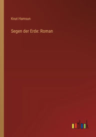 Title: Segen der Erde: Roman, Author: Knut Hamsun