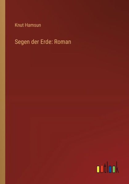 Segen der Erde: Roman