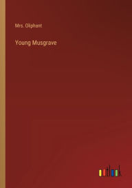 Title: Young Musgrave, Author: Oliphant