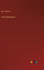 Title: Young Musgrave, Author: Oliphant