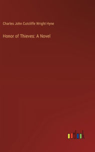 Title: Honor of Thieves, Author: Charles John Cutcliffe Wright Hyne