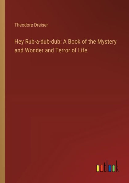 Hey Rub-a-dub-dub: A Book of the Mystery and Wonder Terror Life