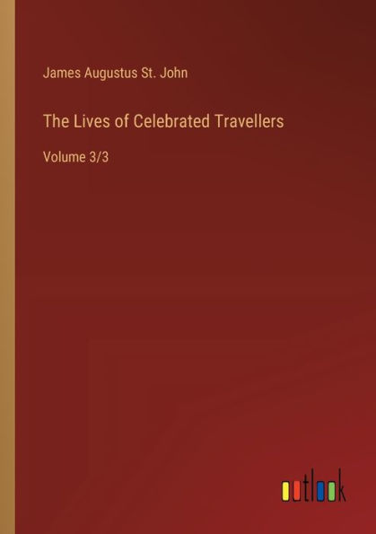 The Lives of Celebrated Travellers: Volume 3/3