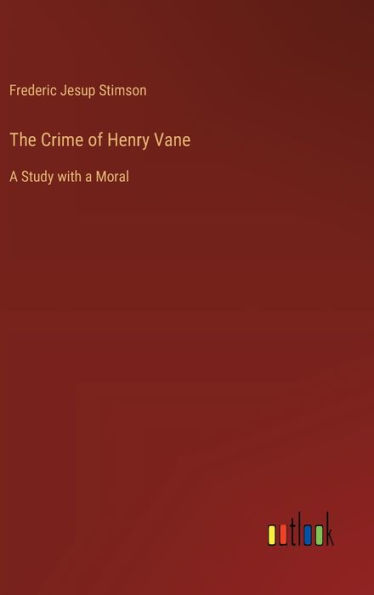 The Crime of Henry Vane: A Study with a Moral