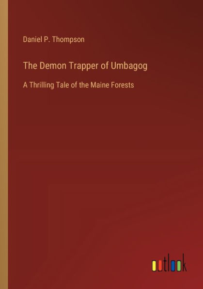 the Demon Trapper of Umbagog: A Thrilling Tale Maine Forests