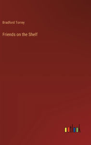 Title: Friends on the Shelf, Author: Bradford Torrey
