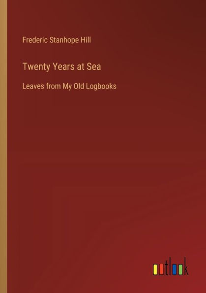 Twenty Years at Sea: Leaves from My Old Logbooks