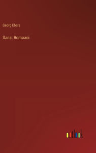 Title: Sana: Romaani, Author: Georg Ebers