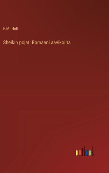 Sheikin pojat: Romaani aavikoilta