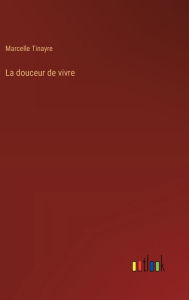 Title: La douceur de vivre, Author: Marcelle Tinayre