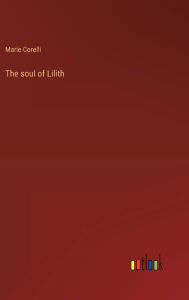 Title: The soul of Lilith, Author: Marie Corelli