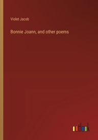 Title: Bonnie Joann, and other poems, Author: Violet Jacob