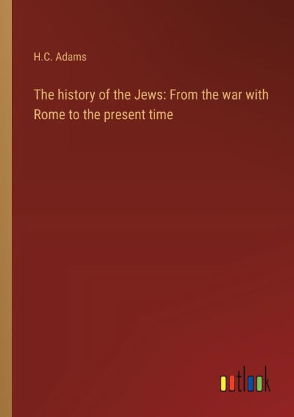 the history of Jews: From war with Rome to present time