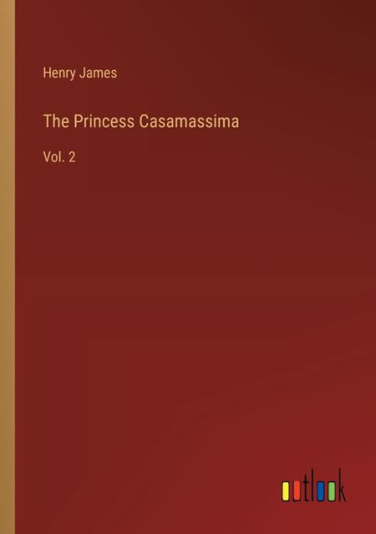 The Princess Casamassima: Vol. 2