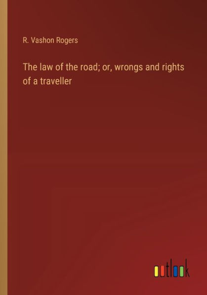 the law of road; or, wrongs and rights a traveller
