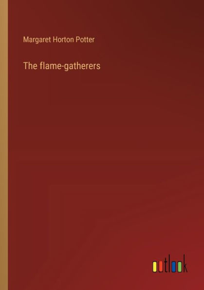 The flame-gatherers