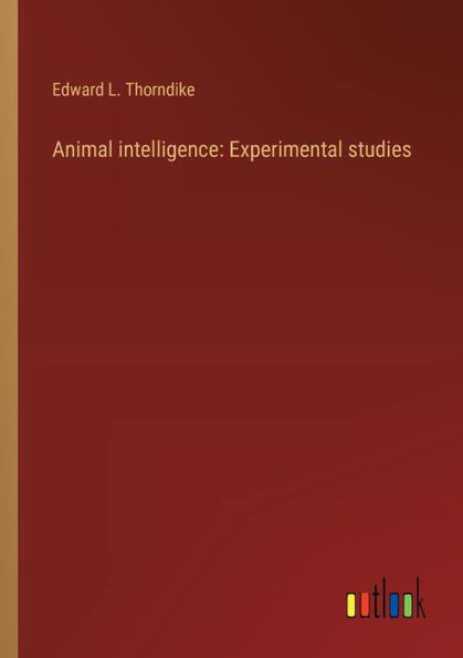 Animal intelligence: Experimental studies