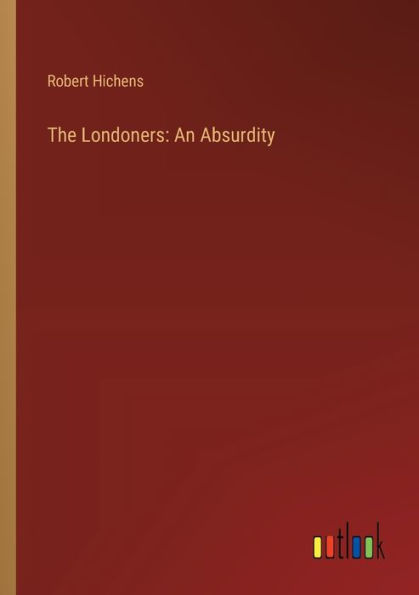 The Londoners: An Absurdity