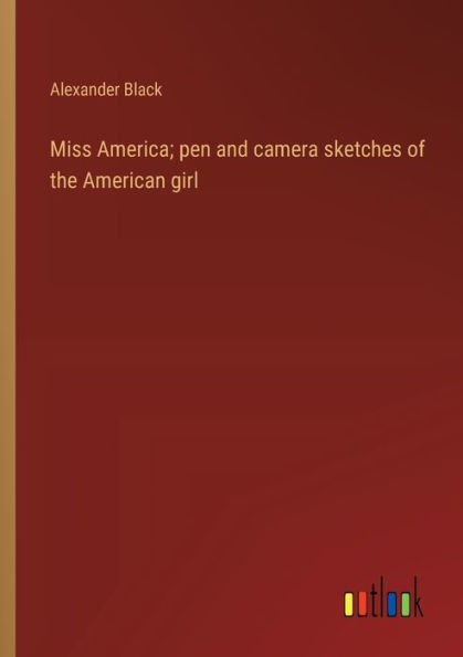 Miss America; pen and camera sketches of the American girl