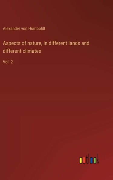 Aspects of nature, in different lands and different climates: Vol. 2