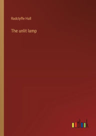 Title: The unlit lamp, Author: Radclyffe Hall