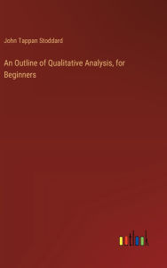 Title: An Outline of Qualitative Analysis, for Beginners, Author: John Tappan Stoddard