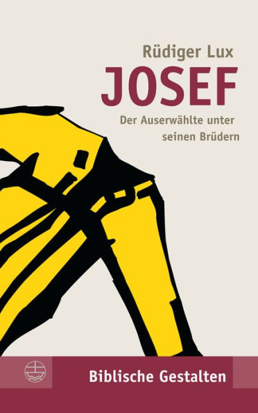 Josef: Der Auserwahlte unter seinen Brudern