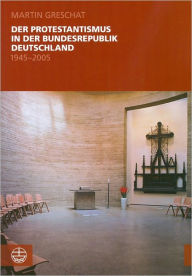 Title: Der Protestantismus in der Bundesrepublik Deutschland (1945-2005), Author: Martin Greschat