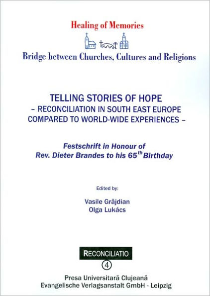 Telling Stories of Hope - Reconciliation in South East Europe: Compared to World-Wide Experiences
