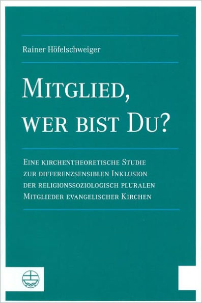 Mitglied, wer bis Du?: Eine kirchentheoretische Studie