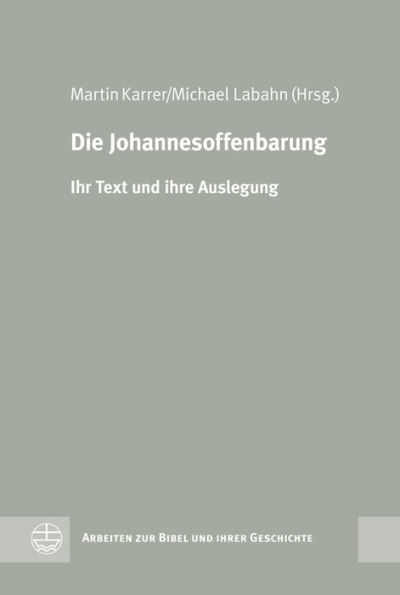 Die Johannesoffenbarung [The Book of Revelation of St. John]: Ihr Text und ihre Auslegung [Text and Interpretation]