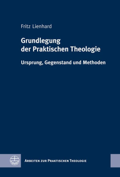 Ursprung, Grundlagen und Methoden der Praktischen Theologie
