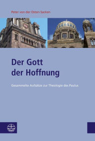 Title: Der Gott der Hoffnung: Gesammelte Aufsatze zur Theologie des Paulus, Author: Peter von der Osten-Sacken