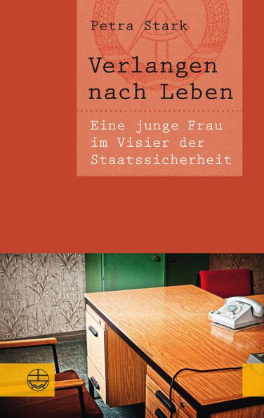 Verlangen nach Leben: Eine junge Frau im Visier der Staatssicherheit