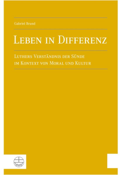 Leben in Differenz: Luthers Verstandnis der Sunde im Kontext von Moral und Kultur