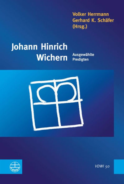 Johann Hinrich Wichern: Ausgewahlte Predigten